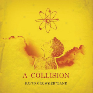 A Collision Or (3 + 4 = 7), альбом David Crowder Band