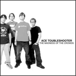 The Madness Of The Crowds, album by Ace Troubleshooter