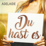 Du hast es, album by Adelaide