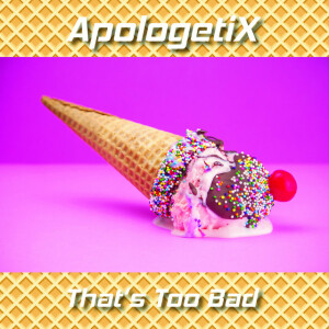 That's Too Bad, альбом ApologetiX