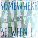 Somewhere Between - EP, album by At The Wayside