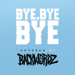 Bye Bye Bye, album by BackWordz