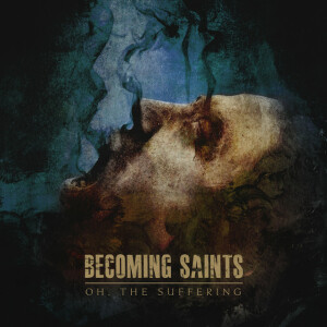 Oh, The Suffering, album by Becoming Saints