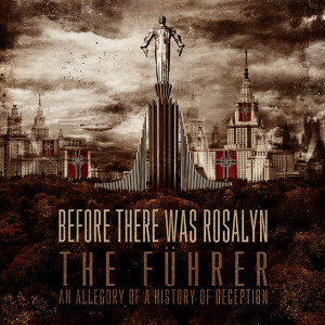The Fuhrer (An Allegory Of A History Of Deception), album by Before There Was Rosalyn