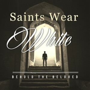 Saints Wear White, album by Behold the Beloved