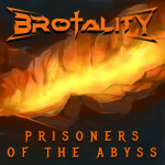 Prisoners of The Abyss, album by Brotality
