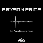 Let Your Kingdom Come, album by Bryson Price