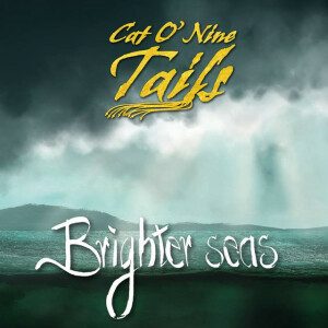 Brighter Seas, album by Cat O' Nine Tails