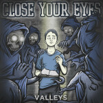 Valleys, альбом Close Your Eyes