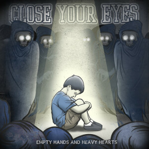 Empty Hands And Heavy Hearts, album by Close Your Eyes