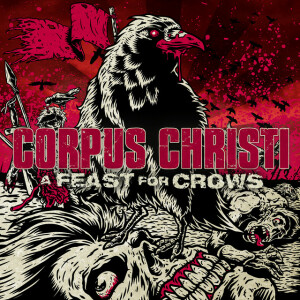 A Feast For Crows, album by Corpus Christi