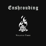 Volatile Times, album by Enshrouding