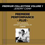 Premiere Performance Plus: Premium Collection Volume 1, альбом Jeremy Camp