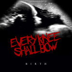 Birth, album by Every Knee Shall Bow