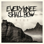 Rise, album by Every Knee Shall Bow