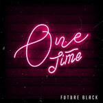 One Time, альбом Future Black
