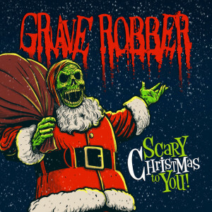 Scary Christmas To You, album by Grave Robber