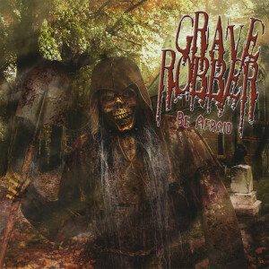 Be Afraid + 1, album by Grave Robber