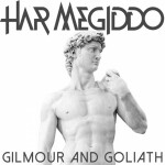 GILMOUR AND GOLIATH feat. Rob Gannon, album by Har Megiddo