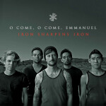 O Come O Come Emmanuel, album by Iron Sharpens Iron