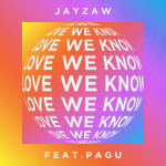 Love We Know, album by JAYZAW