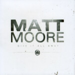 Give It All Away, album by Matt Moore