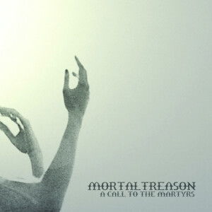 A Call To The Martyrs, album by Mortal Treason