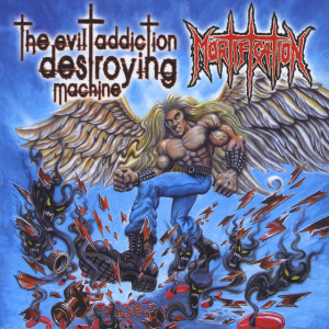 The Evil Addiction Destroying Machine, album by Mortification