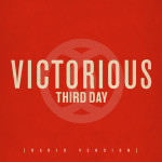 Victorious (Radio Version), альбом Third Day