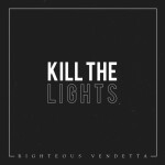 Kill the Lights, album by Righteous Vendetta