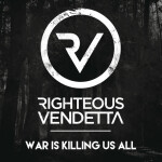 War Is Killing Us All, album by Righteous Vendetta