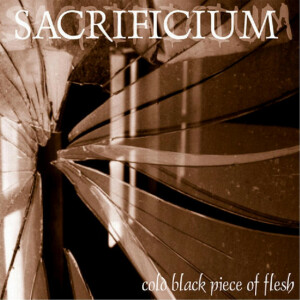 Cold Black Piece of Flesh, album by Sacrificium
