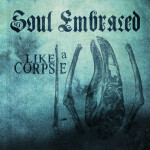Like A Corpse, album by Soul Embraced