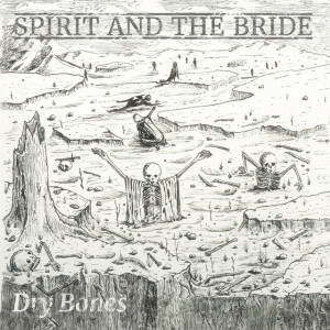 Dry Bones, album by Spirit And The Bride