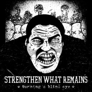 Turning a Blind Eye, album by Strengthen What Remains