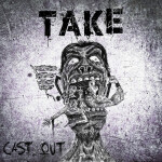 Cast Out, album by TAKE