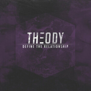 Define the Relationship, альбом Theody