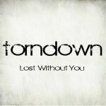 Lost Without You, album by Torndown