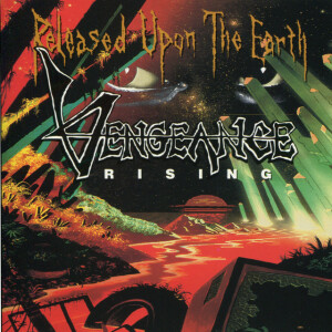 Released Upon The Earth (Remastered), album by Vengeance Rising