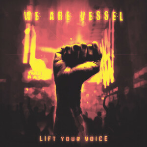 Lift Your Voice, album by We Are Vessel