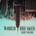 Fight or Die, альбом World Breaker