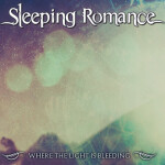 Where the Light is Bleeding, альбом Sleeping Romance