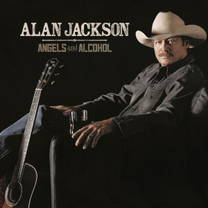 Angels And Alcohol, album by Alan Jackson