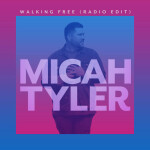 Walking Free (Radio Edit), album by Micah Tyler