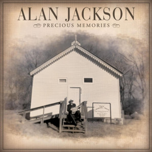 Precious Memories, альбом Alan Jackson