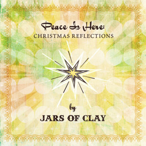 Peace Is Here: Christmas Reflections by Jars Of Clay, album by Jars of Clay