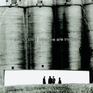 Who We Are Instead, album by Jars of Clay