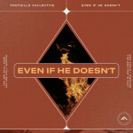 Even If He Doesn't, album by Foothills Collective