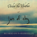 Under the Weather (Live in Sellersville, Pa), album by Jars of Clay