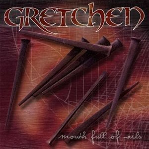 Mouth Full Of Nails, альбом Gretchen